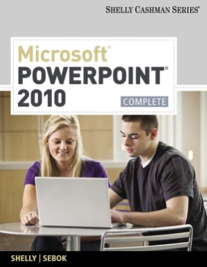 Microsoft® PowerPoint® 2010: Complete By Gary B Shelly, Susan L Sebok