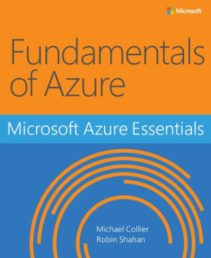Microsoft Azure Essentials Fundamentals of Azure - Professor Of English Michael Collier, Robin Shahan
