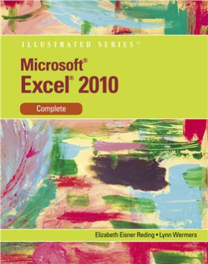 Microsoft Excel 2010: Illustrated Complete By Reding E.E., Wermers L.