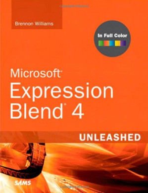 Microsoft Expression Blend 4 Unleashed - Brennon Williams