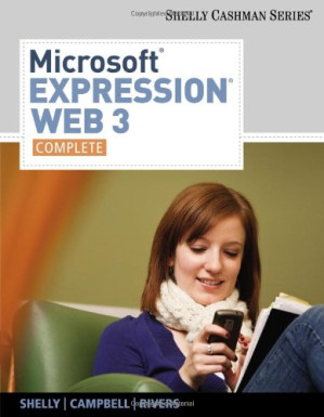 Microsoft Expression Web 3: Complete (Shelly Cashman) By Gary B. Shelly, Jennifer Campbell, Ollie N. Rivers