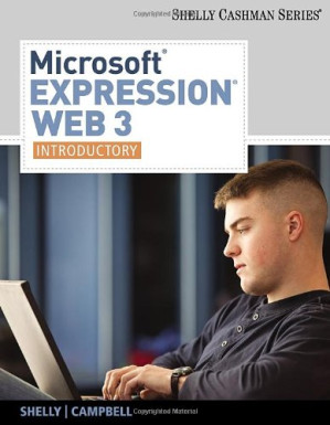 Microsoft Expression Web 3: Introductory (Shelly Cashman) By Gary B. Shelly, Jennifer Campbell, Ollie N. Rivers