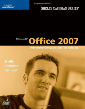 Microsoft Office 2007: Advanced Concepts and Techniques By Gary B. Shelly, Thomas J. Cashman, Misty E. Vermaat - 9781598636215