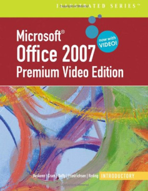 Microsoft Office 2007: Introductory Premium Video Edition By David Beskeen, Carol M. Cram, Jennifer Duffy, Lisa Friedrichsen, Elizabeth Eisner Reding