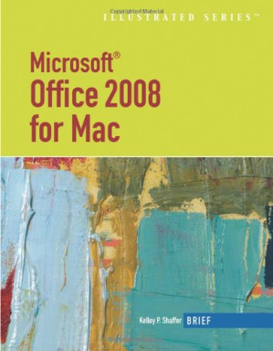 Microsoft Office 2008 for Mac, Illustrated Brief By Kelley P. Shaffer, Marjorie Hunt