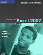 Microsoft Office Excel 2007 : introductory concepts and techniques By Gary B Shelly; Thomas J Cashman; James S Quasney