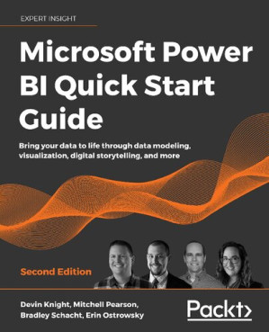 Microsoft Power BI Quick Start Guide: Bring your data to life through data modeling, visualization, digital storytelling, and more