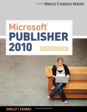 Microsoft Publisher 2010: Introductory By Gary B. Shelly, Joy L. Starks