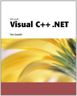 Microsoft Visual C++ .NET, Chapter 1 By Don Gosselin -