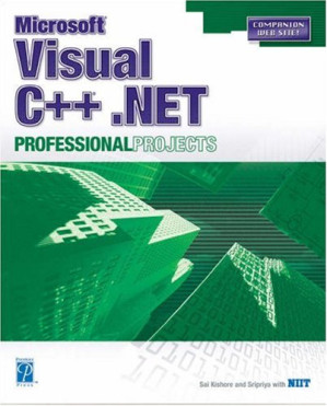 Microsoft Visual C++ .NET: professional projects By Sripriya Kishore