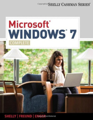Microsoft Windows 7: Complete (Shelly Cashman Series) By Gary B. Shelly, Steven M. Freund, Raymond E. Enger - 9781111342654