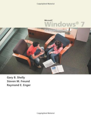 Microsoft Windows 7: Comprehensive (Shelly Cashman) By Gary B. Shelly, Steven M. Freund, Raymond E. Enger