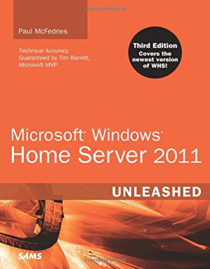 Microsoft Windows Home Server 2011 Unleashed - Paul McFedries