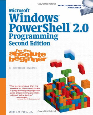 Microsoft Windows Powershell 2.0 programming for the absolute beginner By Jr.  Jerry Lee (Jerry Lee Ford  Jr.) Ford