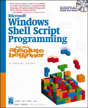 Microsoft Windows Shell Script Programming For The Absolute Beginner By Andy Harris