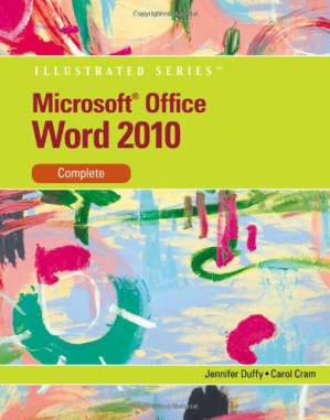 Microsoft Word 2010: Illustrated Complete (Illustrated (Course Technology)) By Jennifer Duffy, Carol Cram