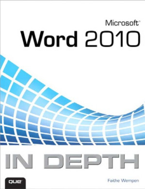 Microsoft Word 2010 in depth - Wempen, Faithe