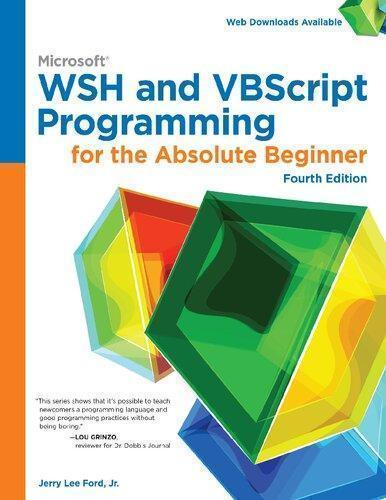 Microsoft Wsh And Vbscript Programming For The Absolute Beginner