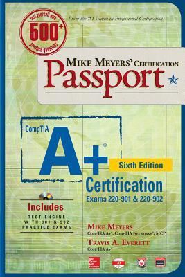 Mike Meyers’ CompTIA A+ Certification Passport (Exams 220-901 & 220-902) By Mike Meyers; Scott Jernigan