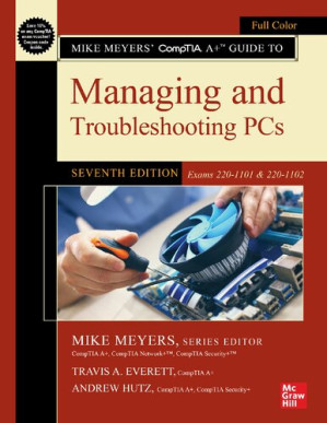 Mike Meyers' CompTIA A+ Guide To By Mike Meyers