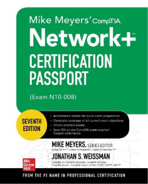 Mike Meyers' CompTIA Network+ certification passport : (exam n10-008). By Jonathan S. Weissman; Mike Meyers