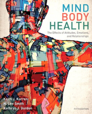 Mind/Body Health: The Effects of Attitudes, Emotions, and Relationships - Keith J. Karren, Lee Smith, Kathryn J. Frandsen