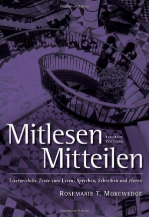 Mitlesen Mitteilen: Literarische Texte zum Lesen, Sprechen, Schreiben und Hören By Larry D. Wells, Rosmarie T Morewedge