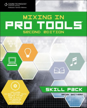 Mixing in Pro Tools: Skill Pack By Brian Smithers