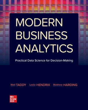Modern Business Analytics: Practical Data Science for Decision-making By Matt Taddy, Leslie Hendrix,  Matthew Harding