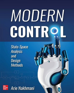 Modern Control: State-Space Analysis and Design Methods By Arie Nakhmani