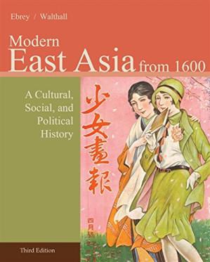Modern East Asia from 1600: A Cultural, Social, and Political History 2 By Patricia Buckley Ebrey, Anne Walthall