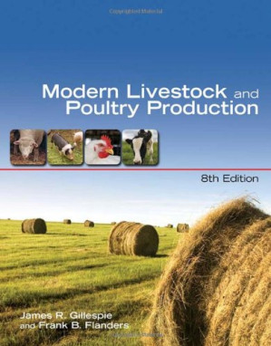 Modern Livestock & Poultry Production By James R. Gillespie, Frank Flanders