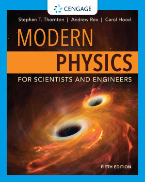 Modern Physics for Scientists and Engineers 5th Edition By Stephen T. Thornton; Andrew Rex