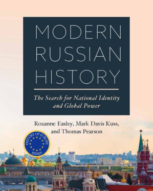 Modern Russian History : The Search for National Identity and Global Power - Roxanne Easley, Mark Davis Kuss, Thomas Pearson