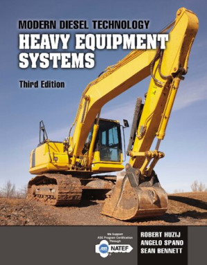 Modern diesel technology : heavy equipment systems By Sean Bennett; Angelo Spano; Robert Huzij