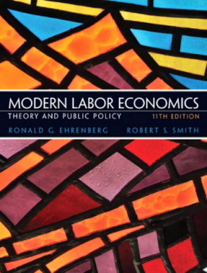 Modern labor economics theory and public policy - Ehrenberg, Ronald G.;Smith, Robert Stewart