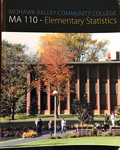 Mohawk Valley Community College MA 110--elementary statistics: contains selected material from Elementary statistics