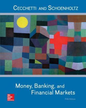 Money, Banking and Financial Markets By Stephen G. Cecchetti; Kermit L. Schoenholtz