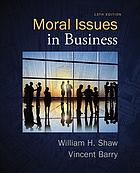 Moral issues in business By Barry, Vincent E.; Shaw, William H.