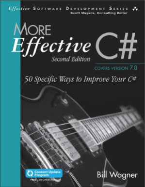 More Effective C#. 50 Specific Ways to Improve Your C# - Bill Wagner