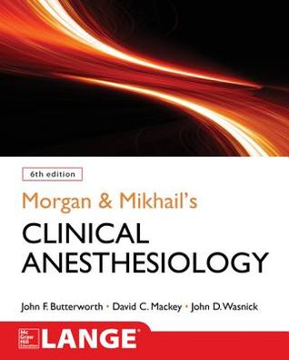 Morgan And Mikhails Clinical Anesthesiology 6Th Edition