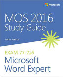 Mos 2016 Study Guide For Microsoft Word Expert - Pierce, John , 1954- (author.)