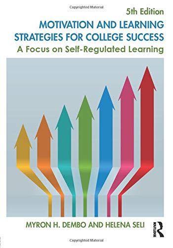Motivation and Learning Strategies for College Success: A Focus on Self-Regulated Learning - 5th Edition