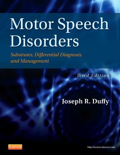 Motor Speech Disorders: Substrates, Differential Diagnosis, and Management - 3rd Edition