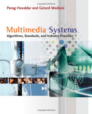 Multimedia Systems: Algorithms, Standards, and Industry Practices By Parag Havaldar, Gerard Medioni