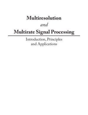 Multiresolution and Multirate Signal Processing: Introduction, Principles and Applications By Vikram Gadre; Aditya Abhyankar