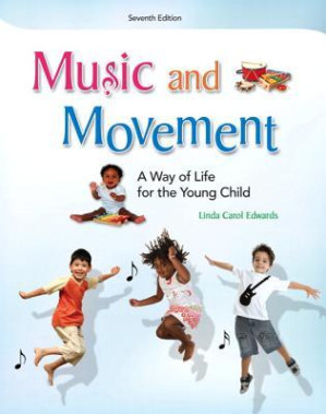 Music and Movement: A Way of Life for the Young Child - Linda Carol Edwards