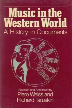 Music in the Western World: A History in Documents (Second Edition) By Piero Weiss; Richard Taruskin