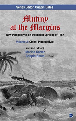 Mutiny at the Margins: New Perspectives on the Indian Uprising of 1857: Volume 3: Global Perspectives
