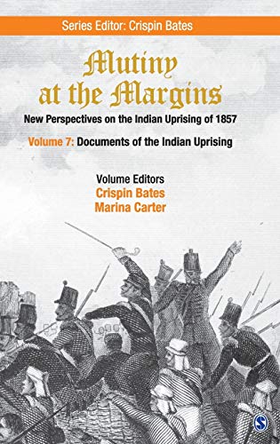 Mutiny at the Margins: New Perspectives on the Indian Uprising of 1857. Volume 7: Documents of the Indian Uprising 7
